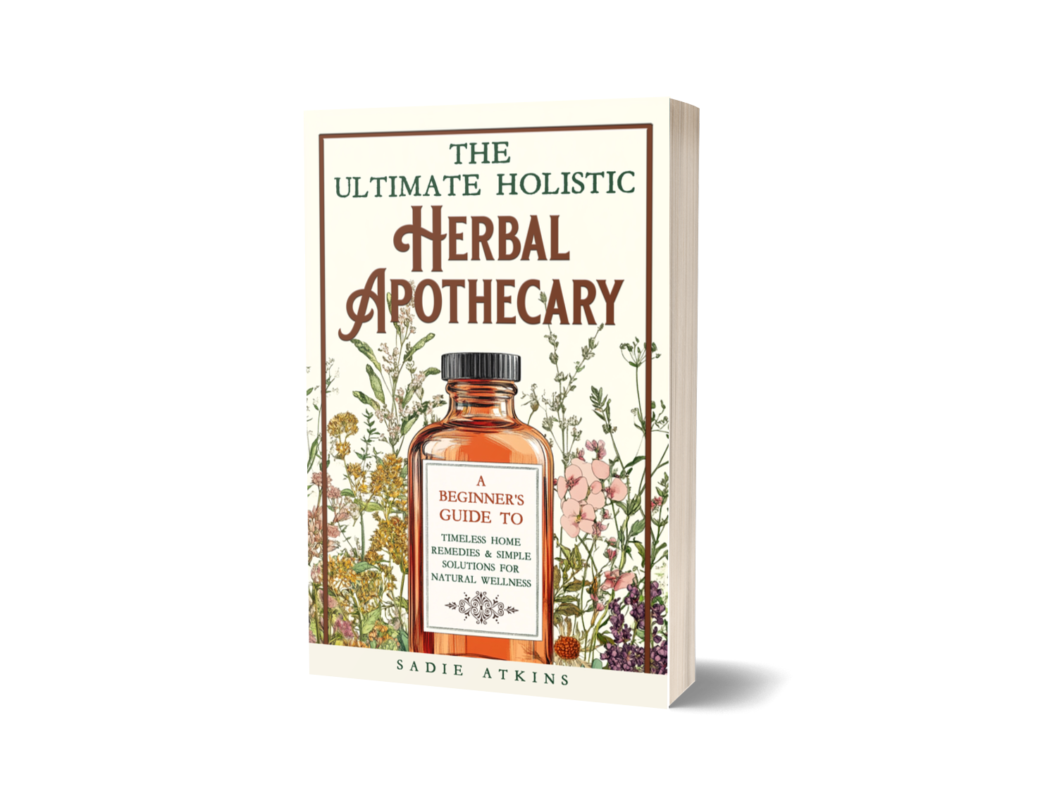 The Ultimate Holistic Herbal Apothecary by Sadie Atkins